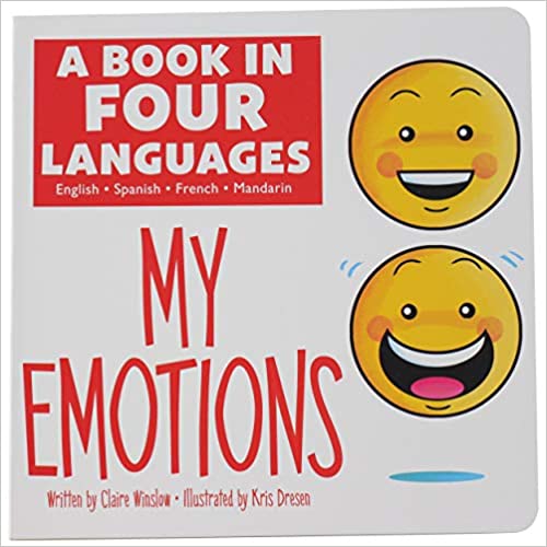 A Book in 4 Languages - English, Spanish, French, and Mandarin Chinese - My Emotions - PI Kids (English, Spanish, French and Chinese Edition)