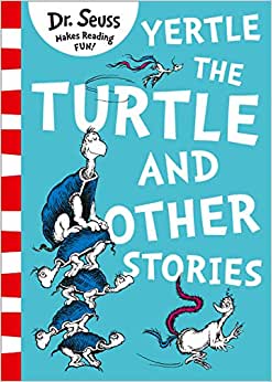 Yertle the Turtle and Other Stories Dr. Seuss,