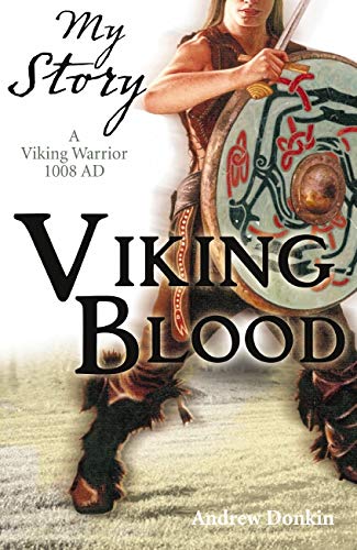 Viking Blood; A Viking Warrior AD 1008 (My Story)