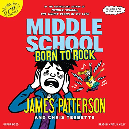 Middle School: Born to Rock (Middle School Book 11) By: Patterson, James