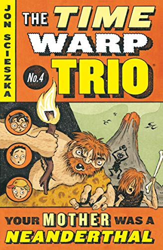 Your Mother Was a Neanderthal #4 (Time Warp Trio) - Little Book