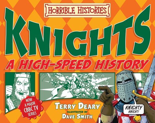 Knights: A High-Speed History. Terry Deary (Horrible Histories)